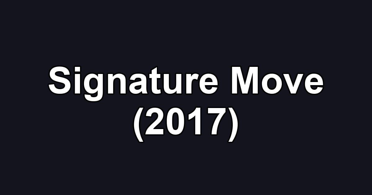 Signature Move (2017)