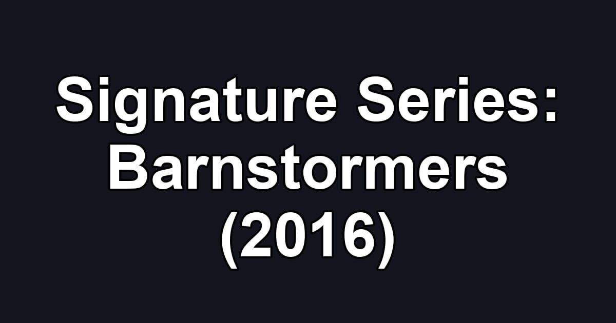 Signature Series: Barnstormers (2016)