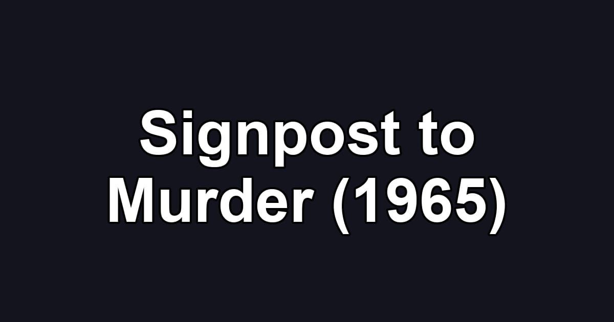 Signpost to Murder (1965)