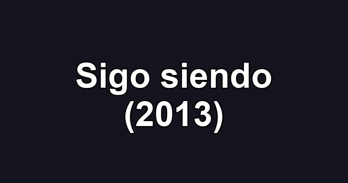 Sigo siendo (2013)