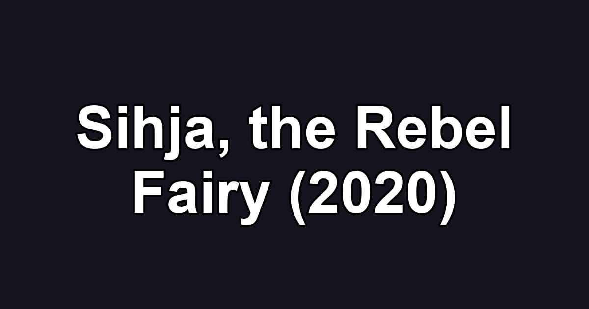 Sihja, the Rebel Fairy (2020)