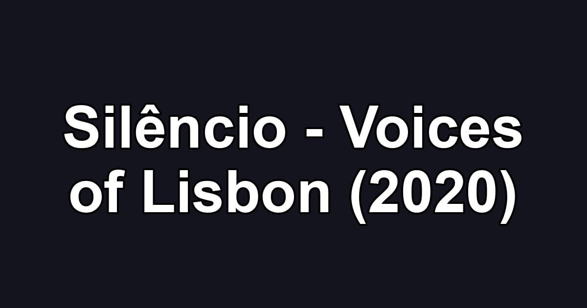 Silêncio - Voices of Lisbon (2020)