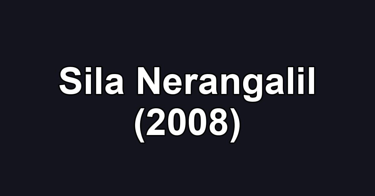 Sila Nerangalil (2008)
