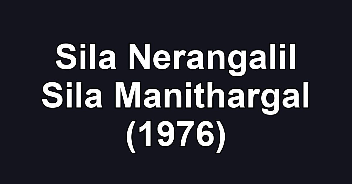 Sila Nerangalil Sila Manithargal (1976)