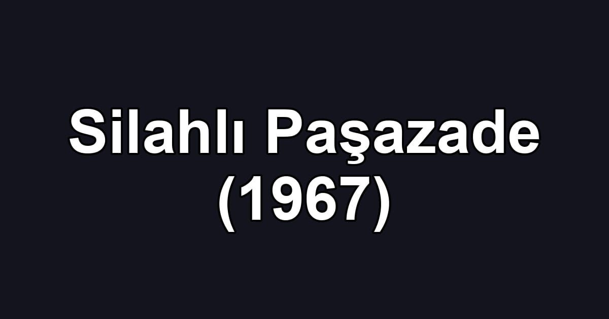 Silahlı Paşazade (1967)