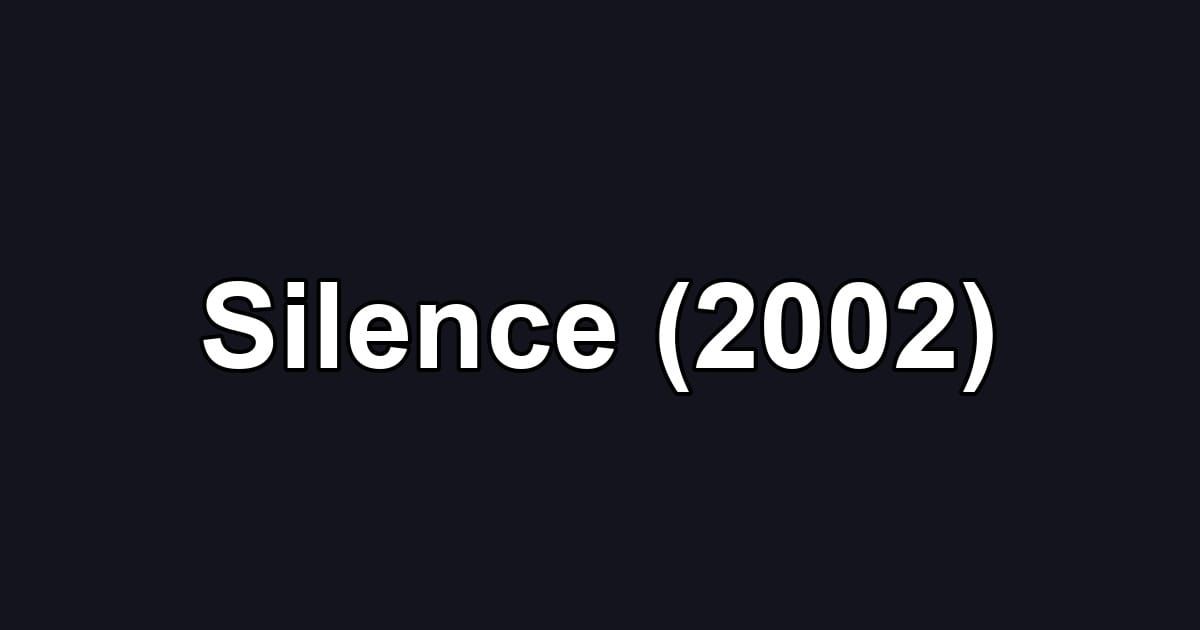 Silence (2002)