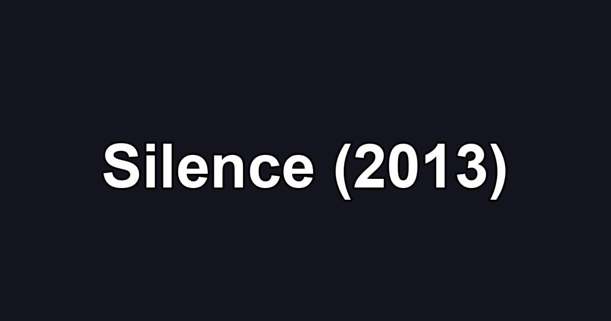 Silence (2013)
