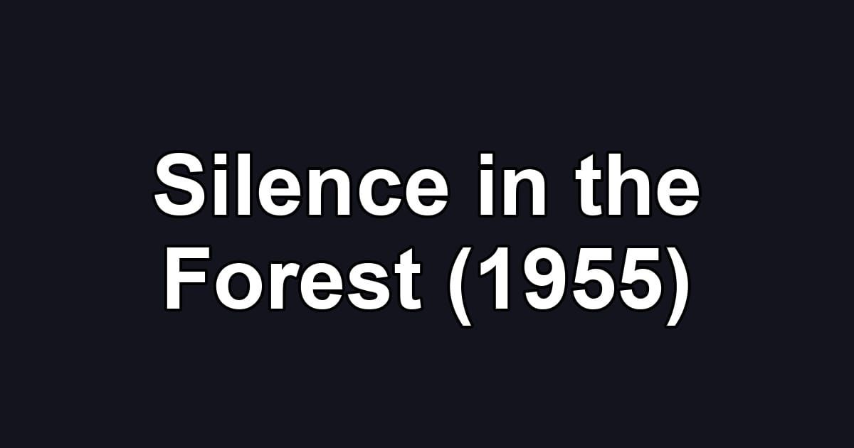Silence in the Forest (1955)