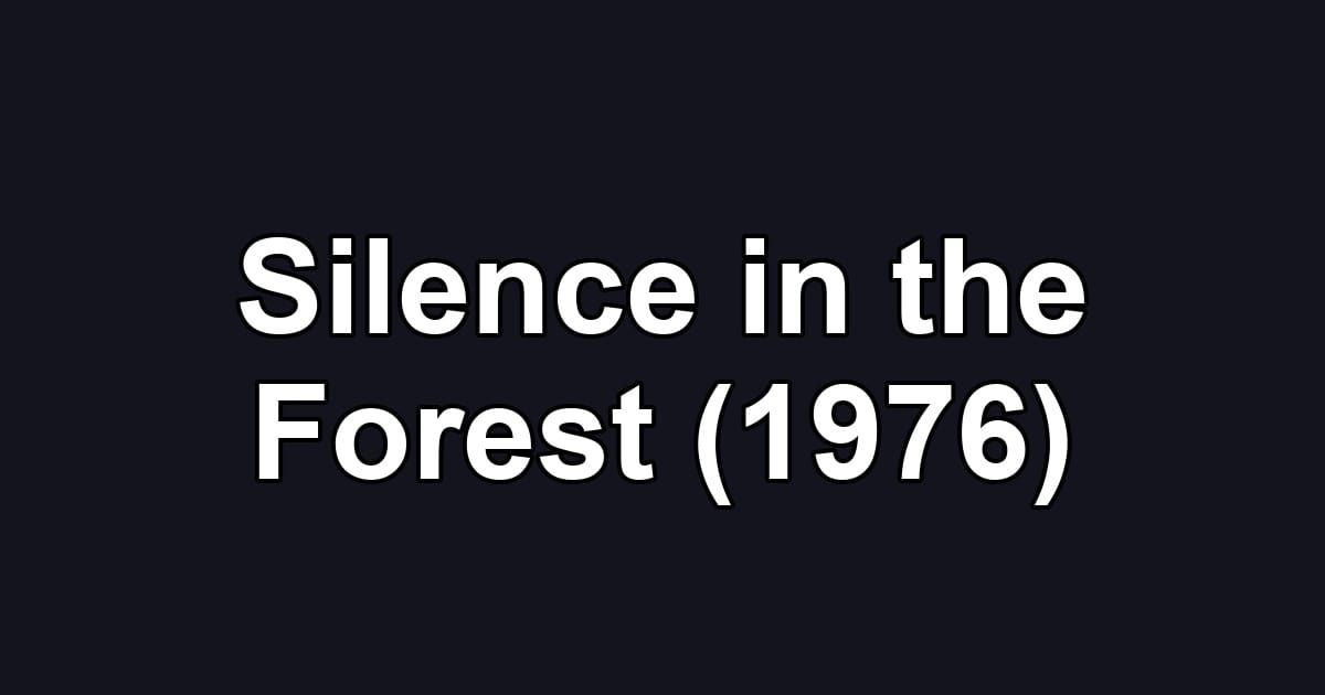 Silence in the Forest (1976)