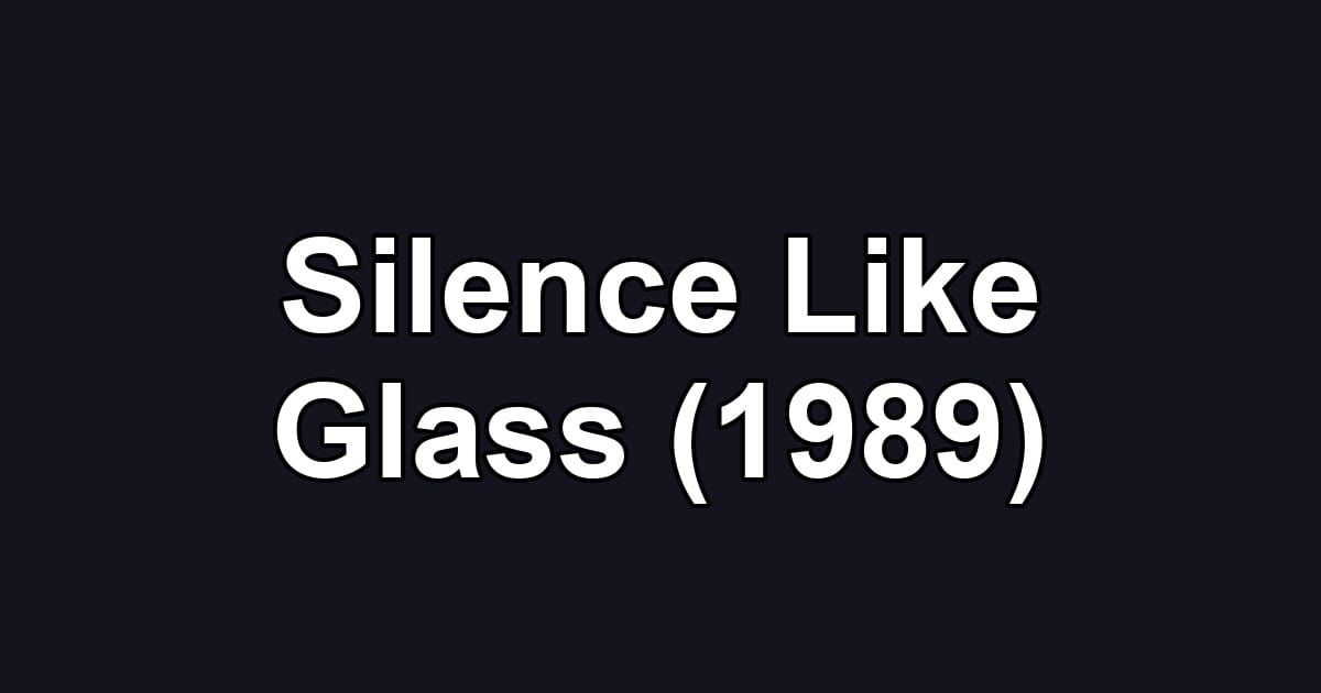 Silence Like Glass (1989)