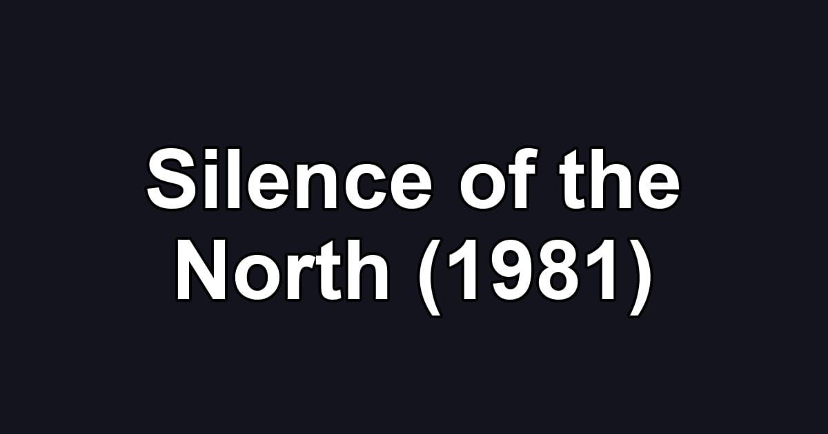Silence of the North (1981)