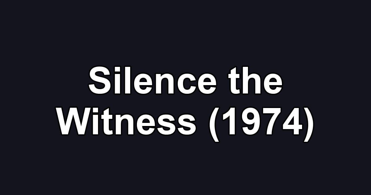 Silence the Witness (1974)