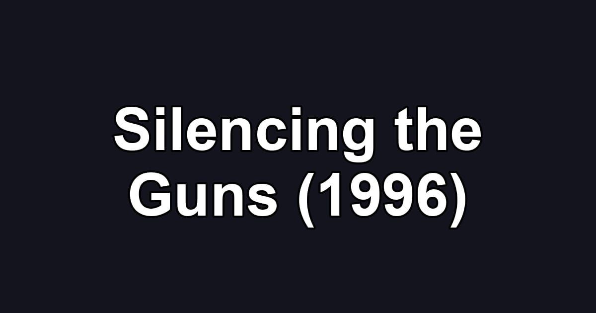 Silencing the Guns (1996)