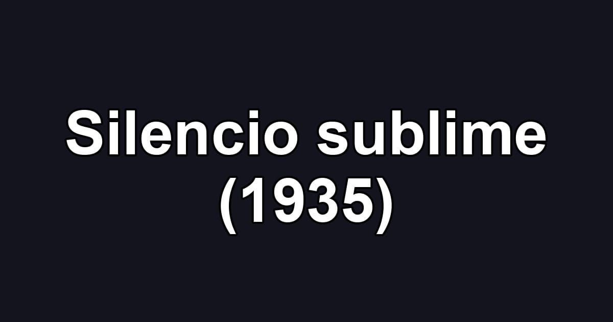 Silencio sublime (1935)