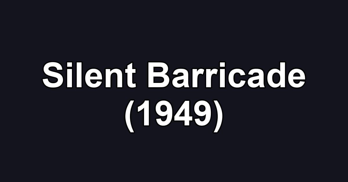Silent Barricade (1949)