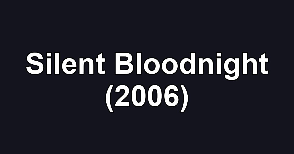 Silent Bloodnight (2006)