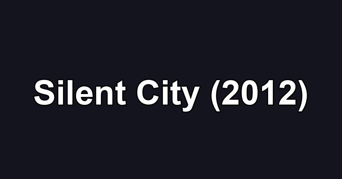 Silent City (2012)