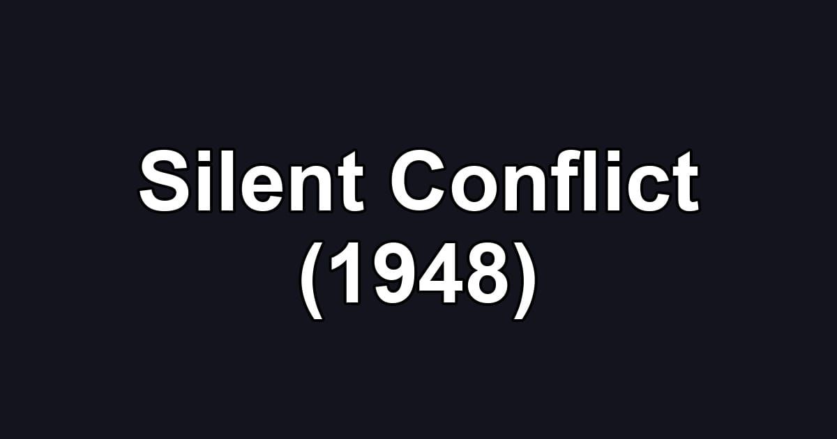 Silent Conflict (1948)