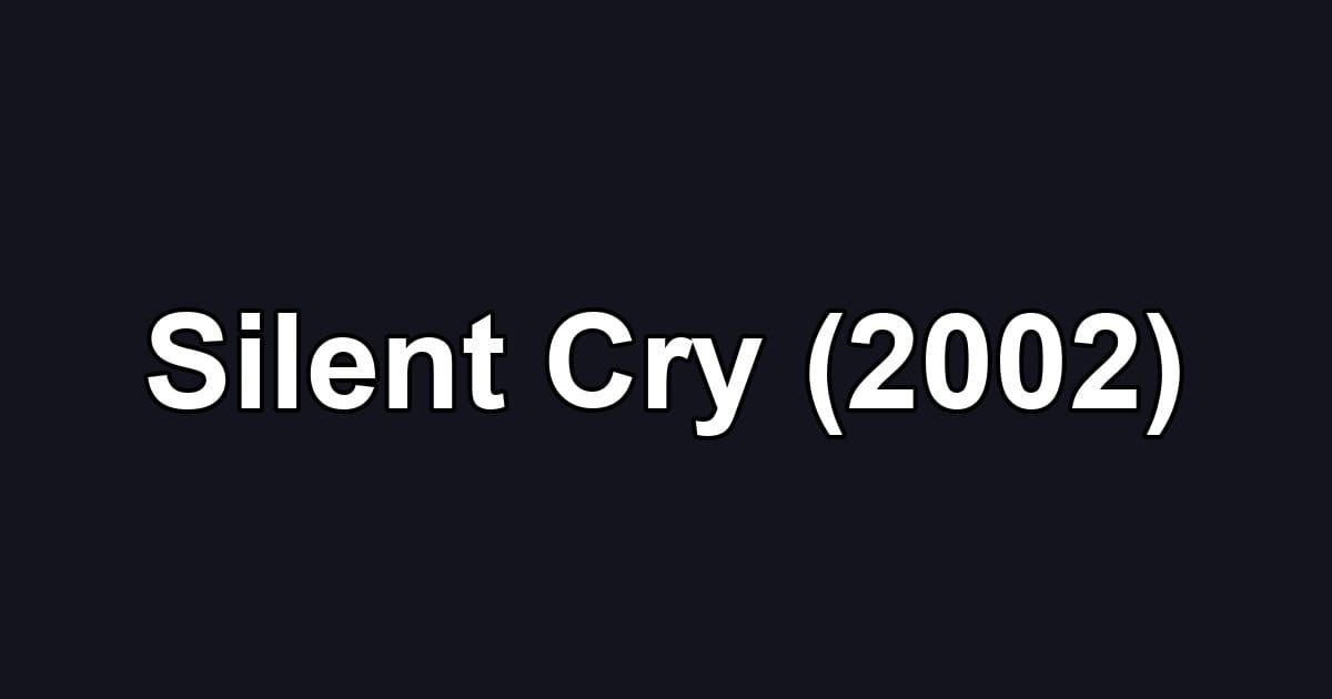 Silent Cry (2002)