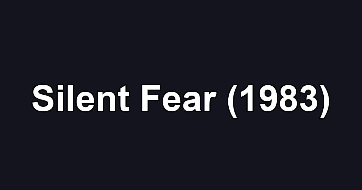 Silent Fear (1983)