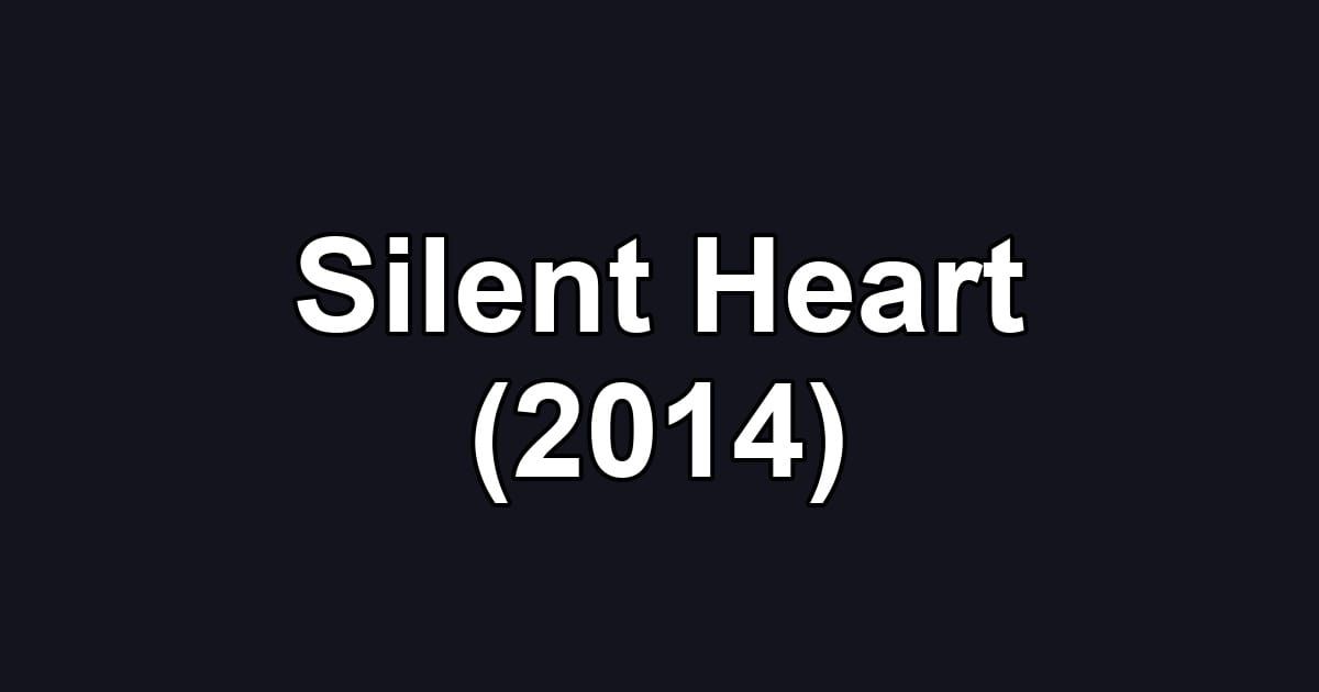 Silent Heart (2014)