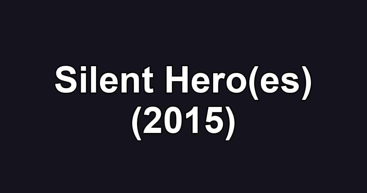 Silent Hero(es) (2015)