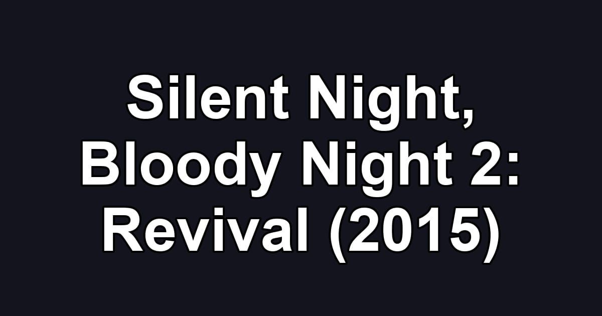 Silent Night, Bloody Night 2: Revival (2015)