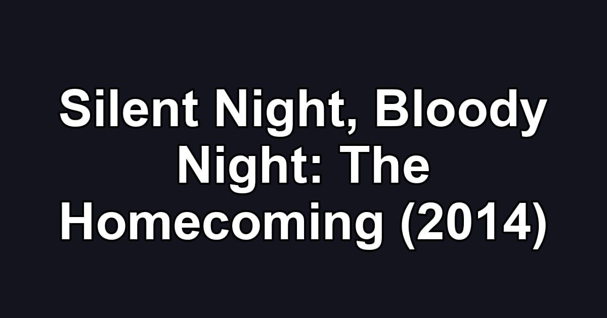 Silent Night, Bloody Night: The Homecoming (2014)