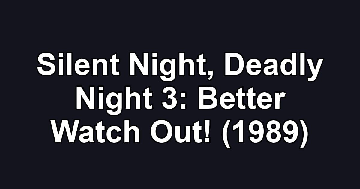 Silent Night, Deadly Night 3: Better Watch Out! (1989)