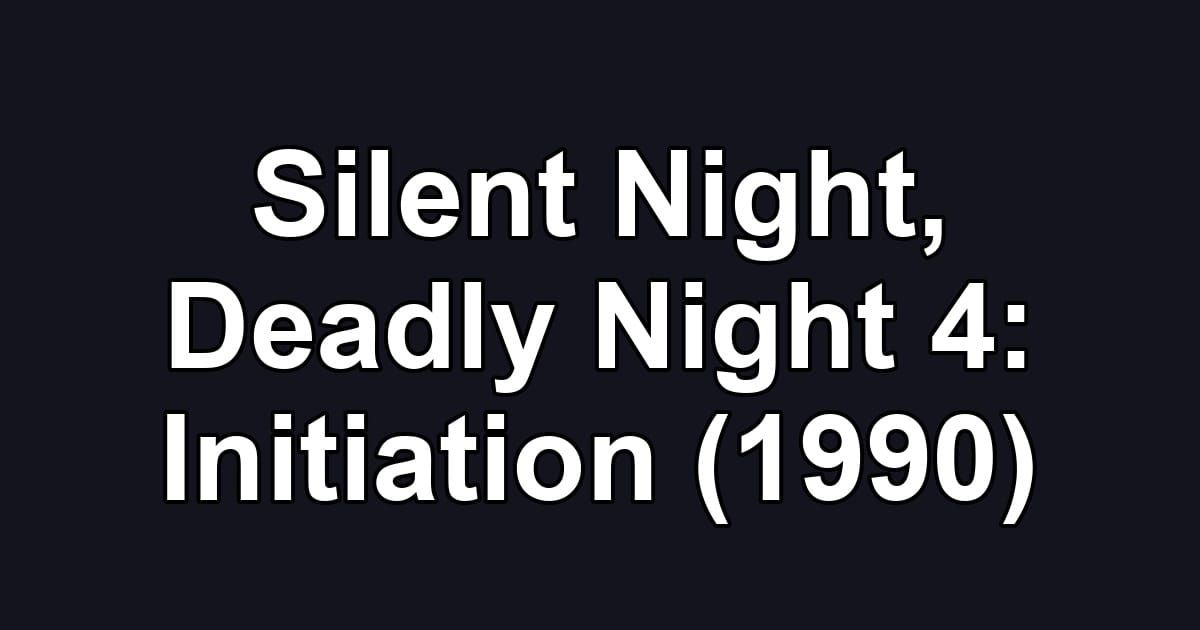 Silent Night, Deadly Night 4: Initiation (1990)