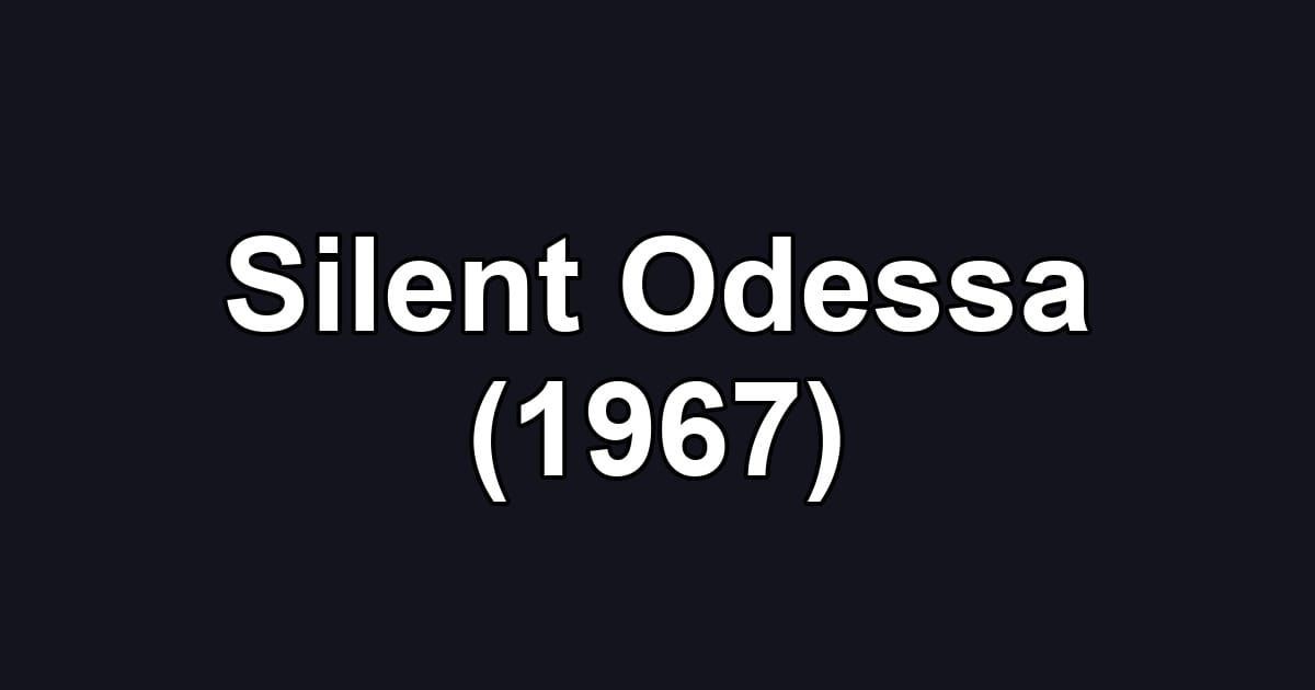 Silent Odessa (1967)