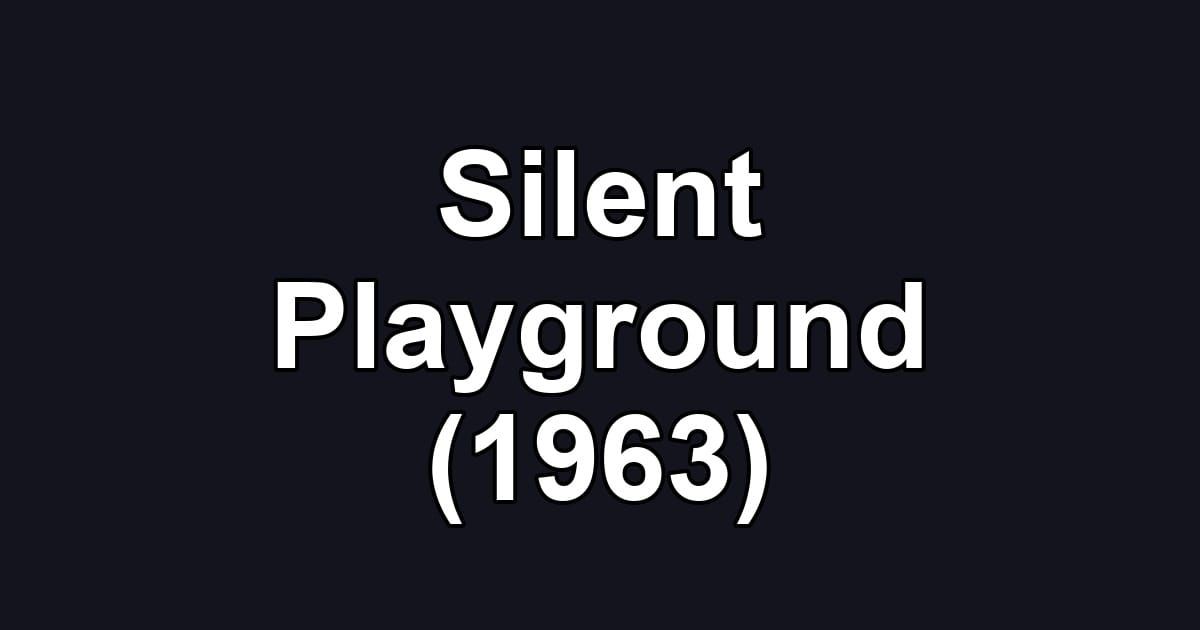 Silent Playground (1963)