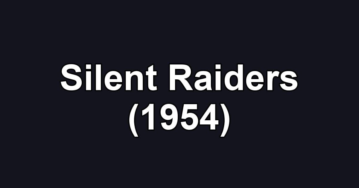 Silent Raiders (1954)
