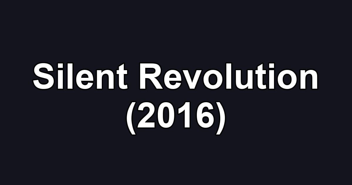 Silent Revolution (2016)