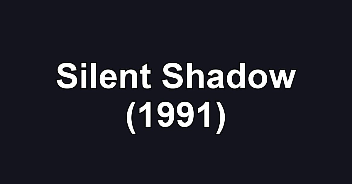 Silent Shadow (1991)