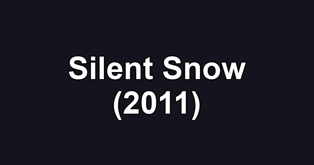 Silent Snow (2011)