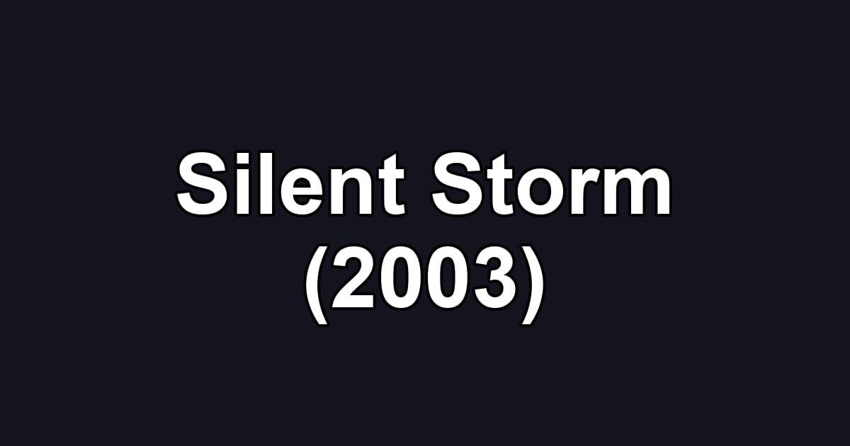 Silent Storm (2003)