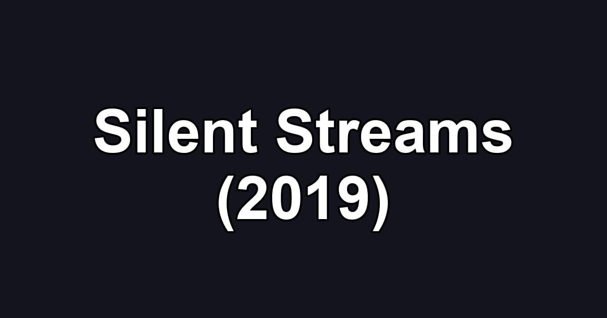 Silent Streams (2019)