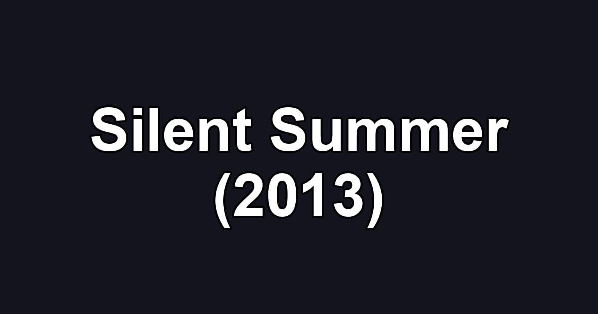Silent Summer (2013)