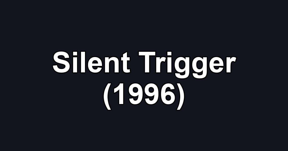 Silent Trigger (1996)