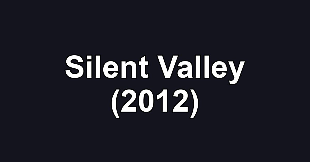 Silent Valley (2012)