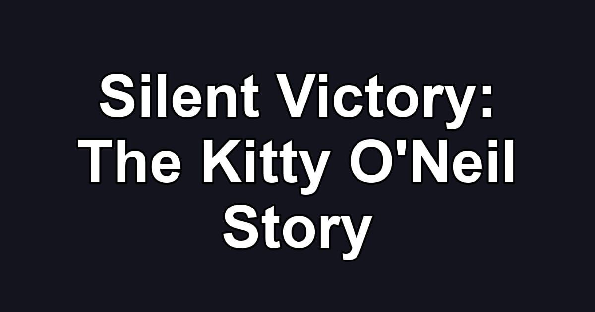 Silent Victory: The Kitty O'Neil Story