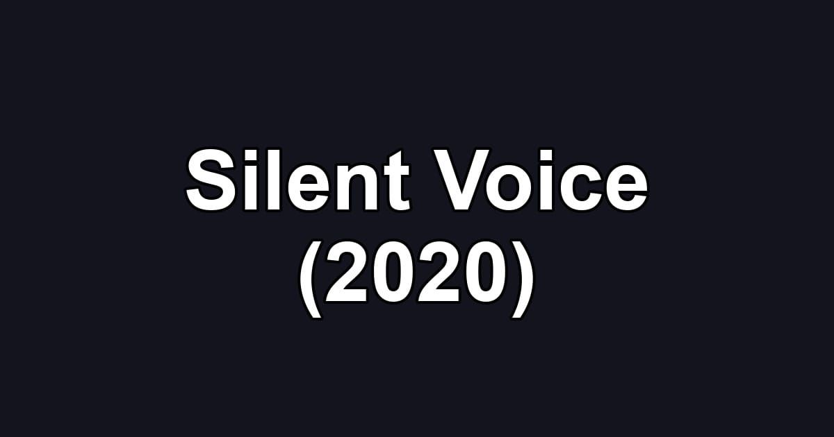 Silent Voice (2020)