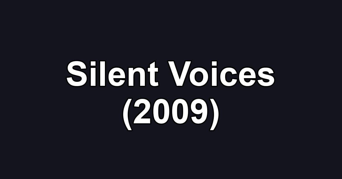 Silent Voices (2009)