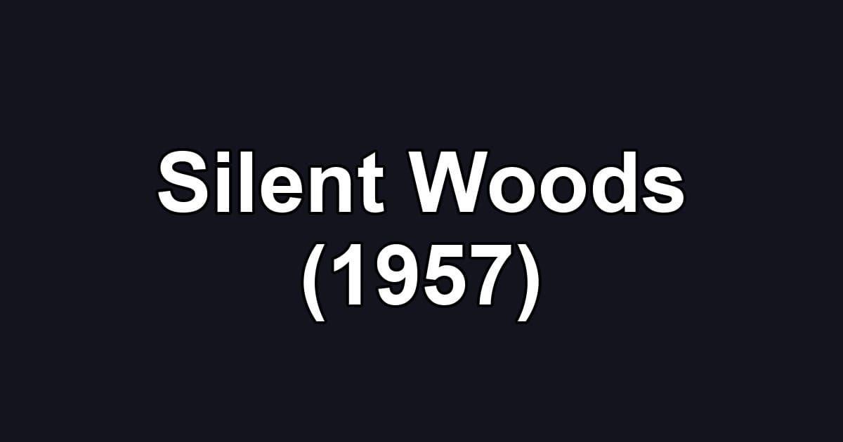 Silent Woods (1957)