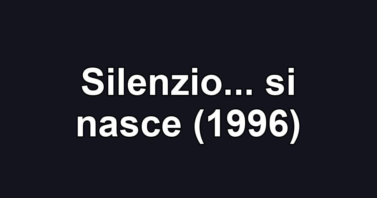 Silenzio... si nasce (1996)