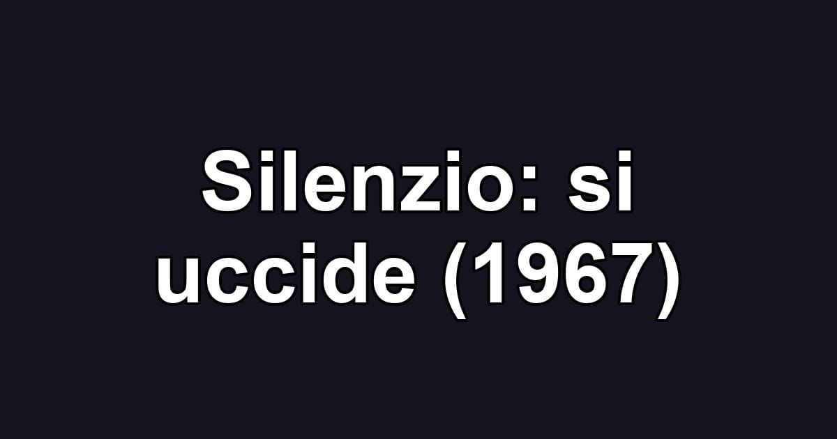 Silenzio: si uccide (1967)