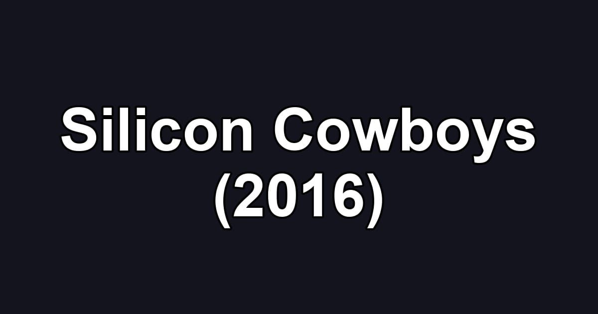 Silicon Cowboys (2016)