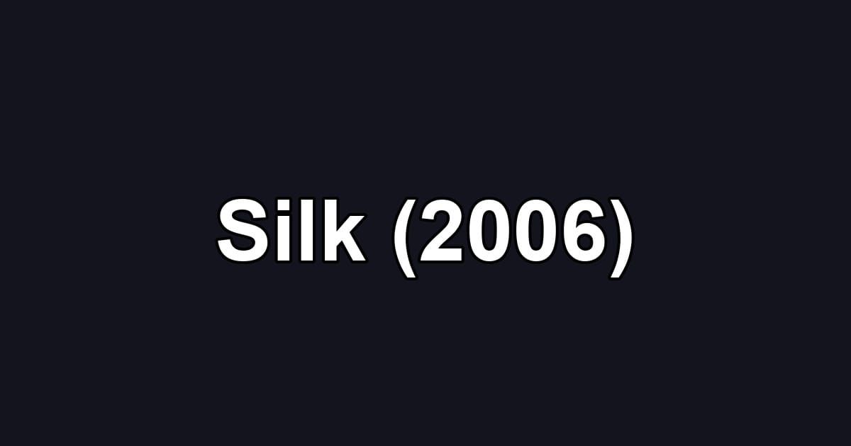 Silk (2006)