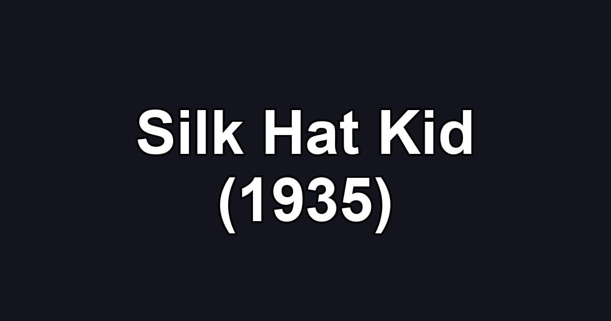 Silk Hat Kid (1935)